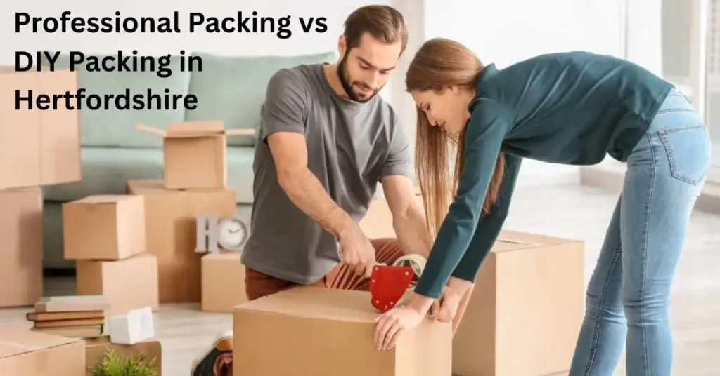 Professional Packing vs DIY Packing in Hertfordshire