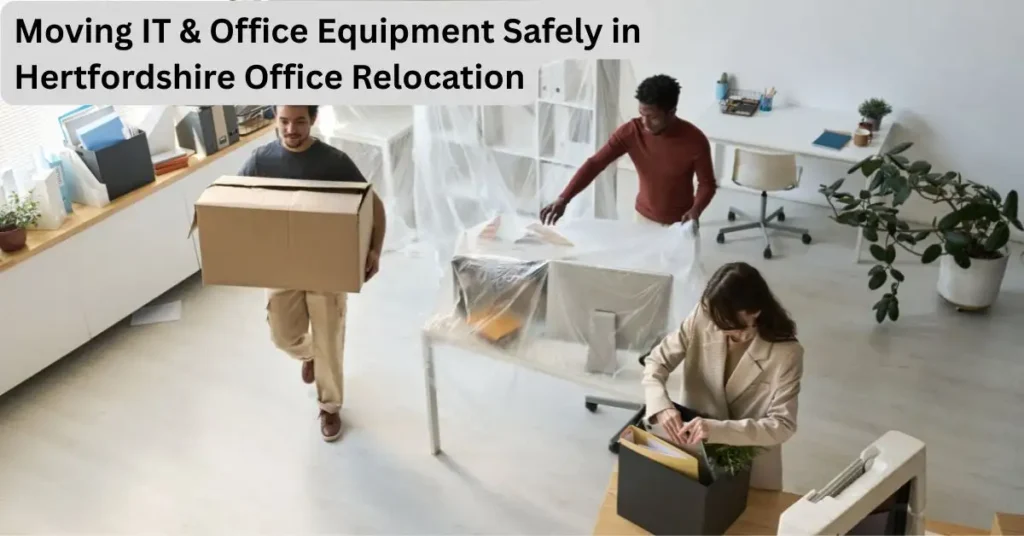 Moving IT & Office Equipment Safely in Hertfordshire Office Relocation