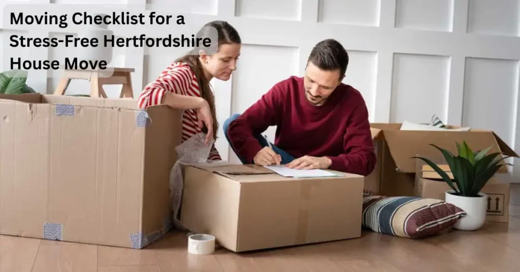 Moving Checklist for a Stress-Free Hertfordshire House Move